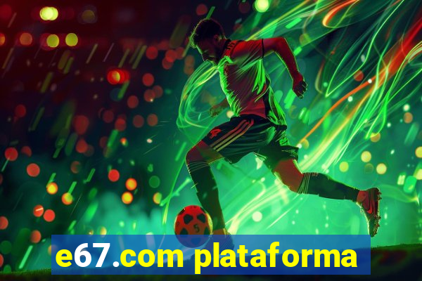 e67.com plataforma